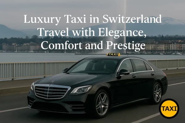 luxury taxi in Switzerland
