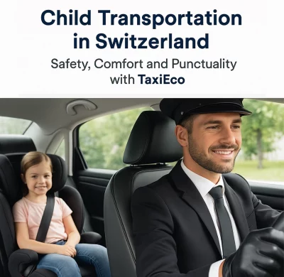 Child Transport in Switzerland: Safety, Comfort and Punctuality with TaxiEco